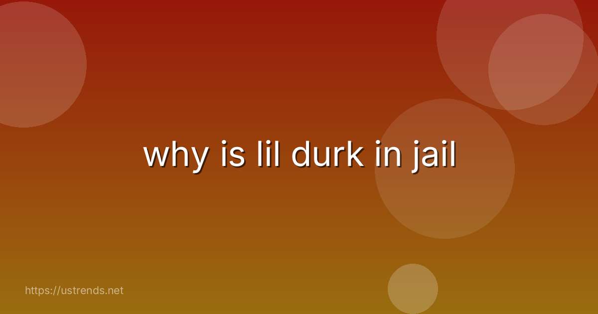 why is lil durk in jail