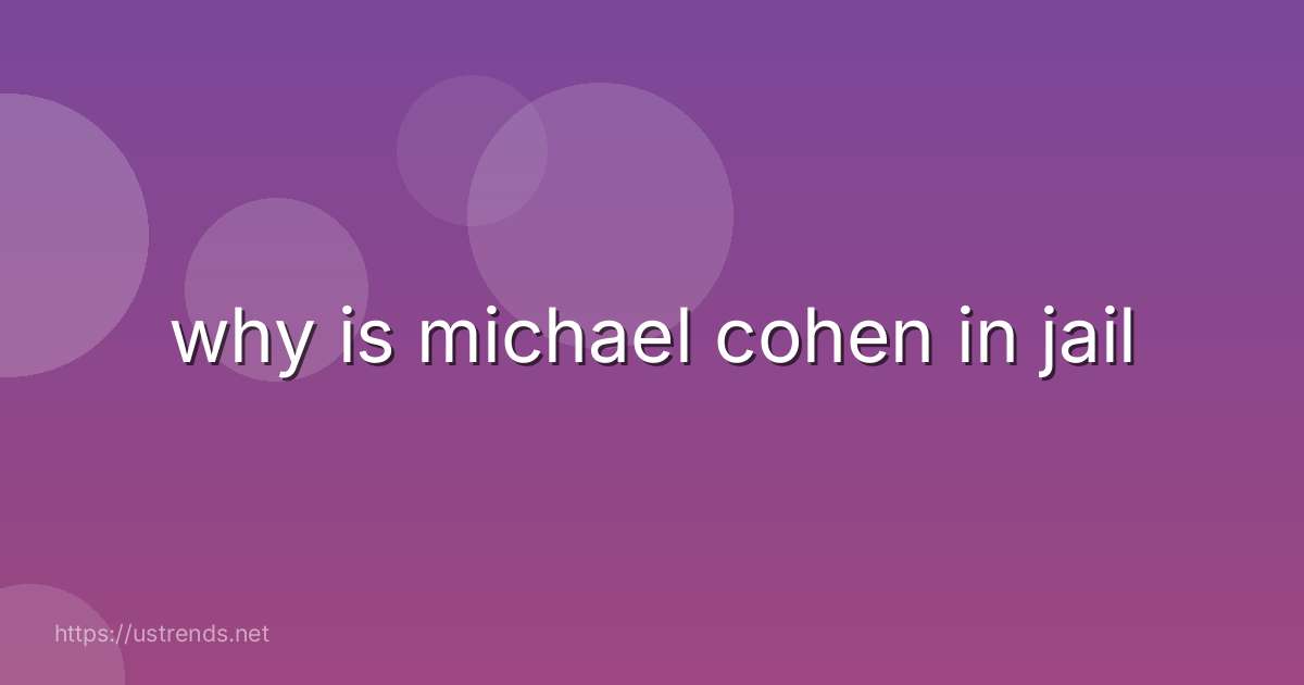 why is michael cohen in jail