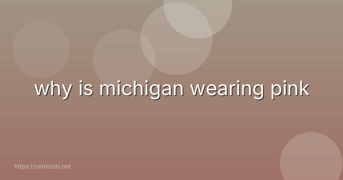 why is michigan wearing pink