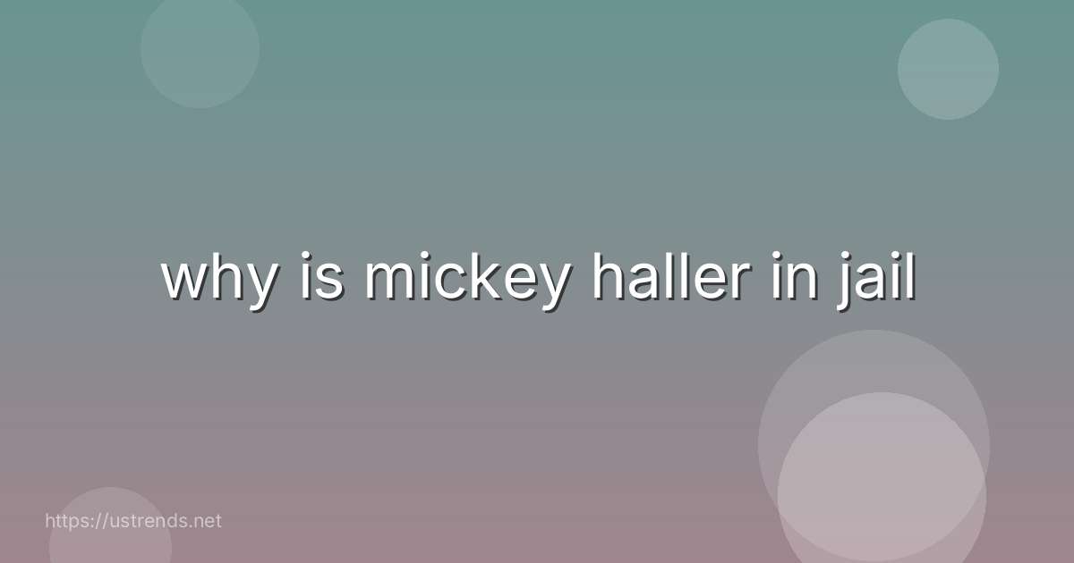 why is mickey haller in jail