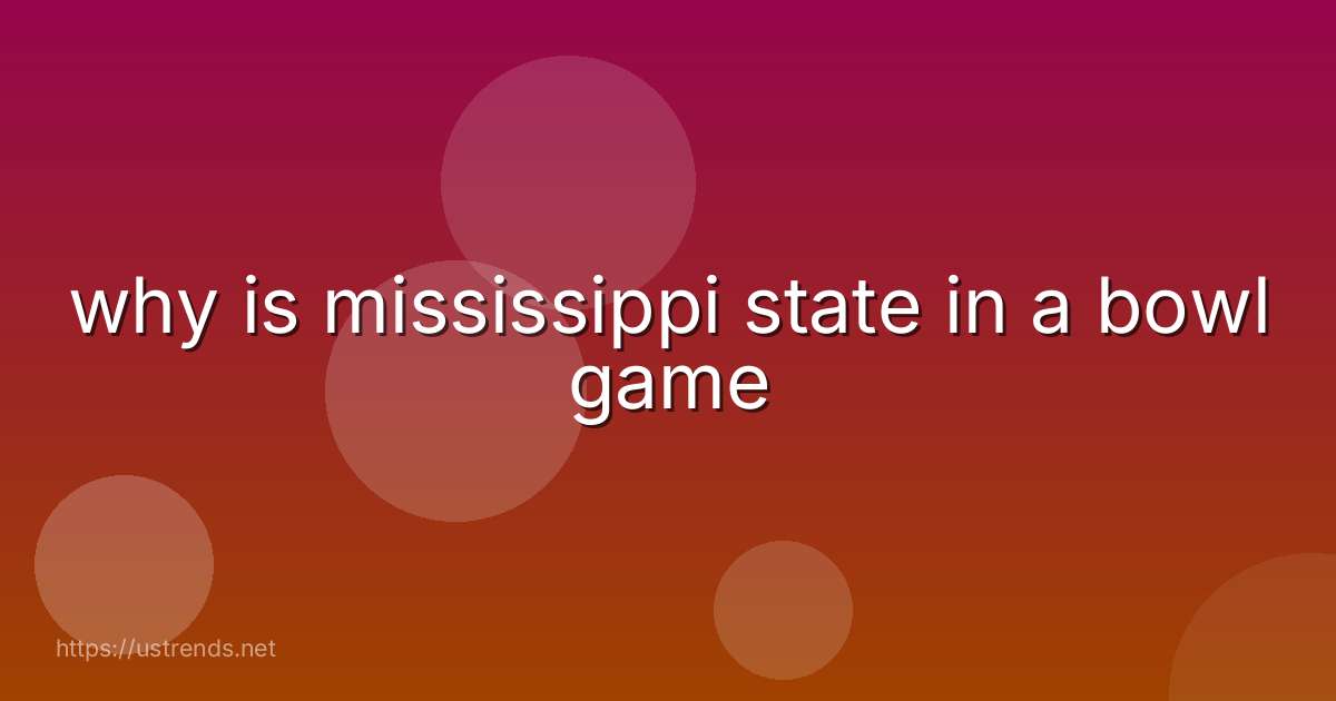 why is mississippi state in a bowl game