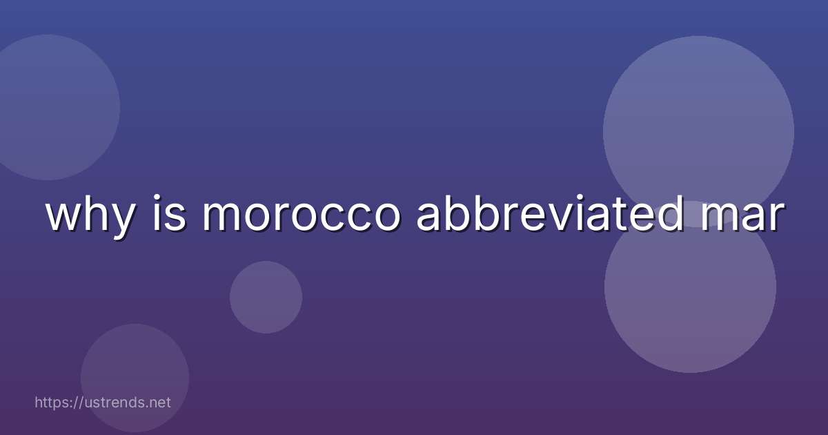 why is morocco abbreviated mar