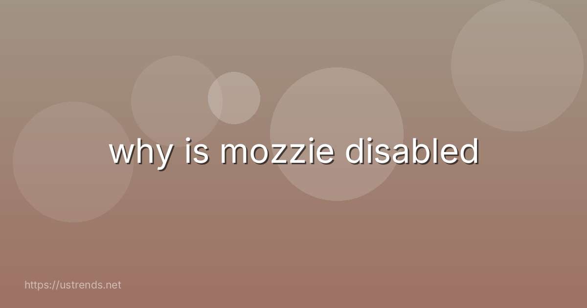 why is mozzie disabled