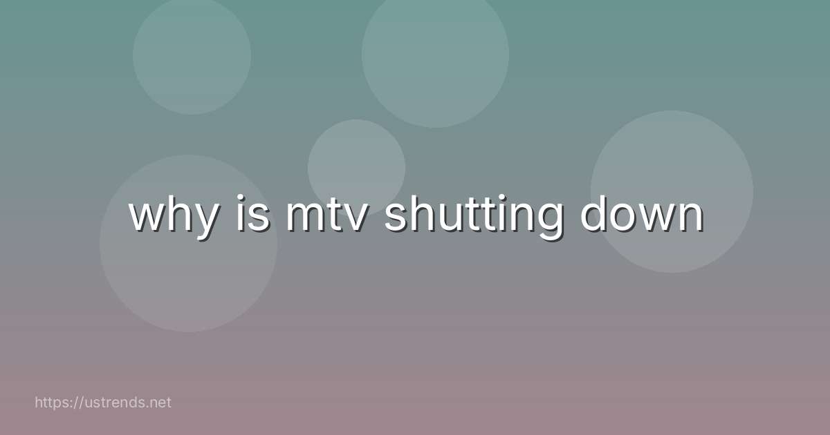 why is mtv shutting down
