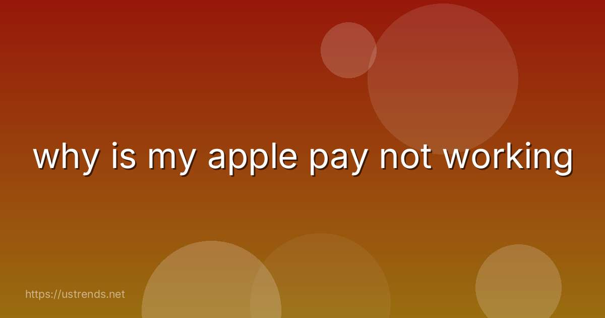 why is my apple pay not working