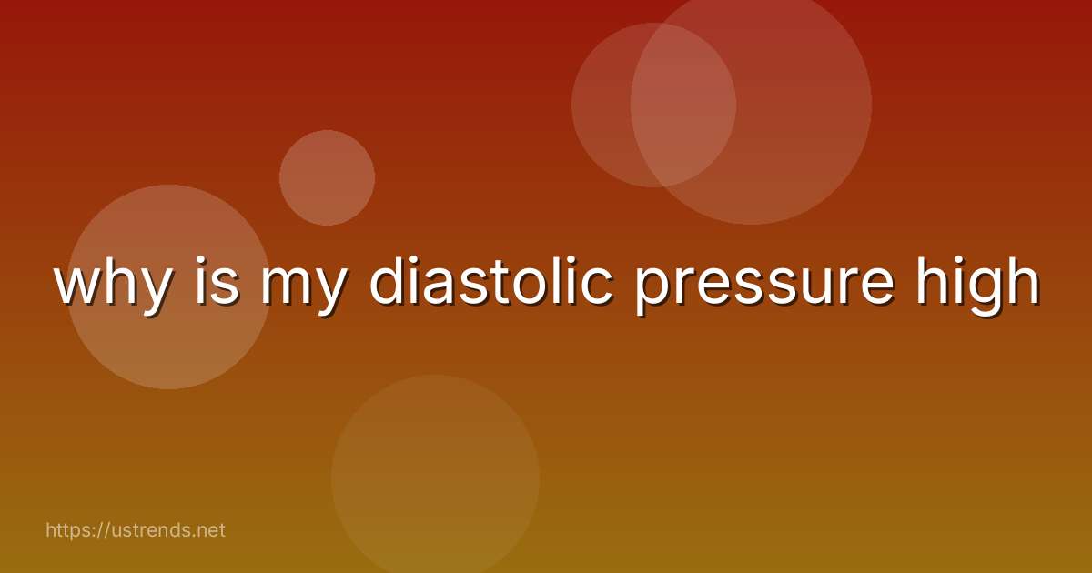 why is my diastolic pressure high