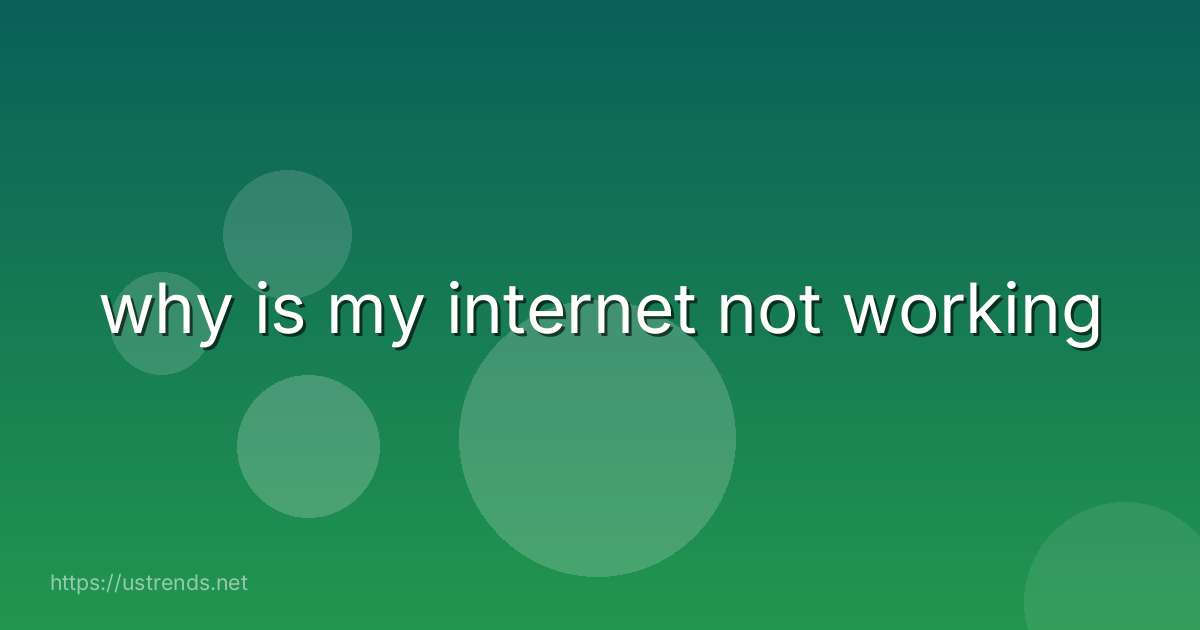 why is my internet not working