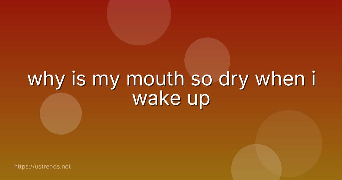 why is my mouth so dry when i wake up