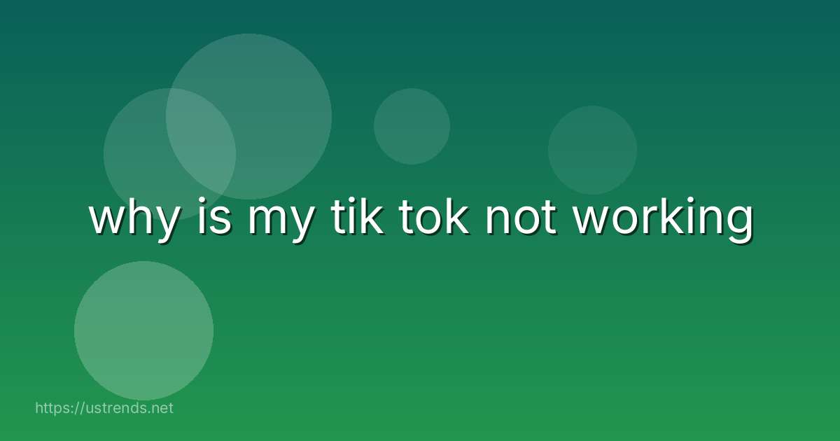 why is my tik tok not working