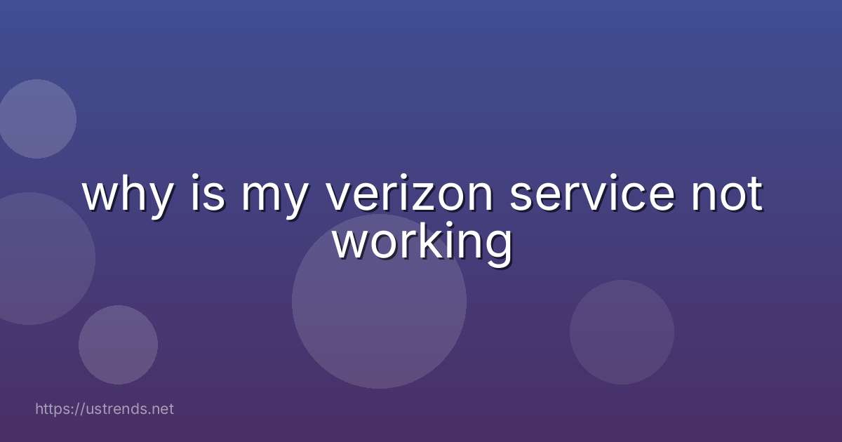why is my verizon service not working
