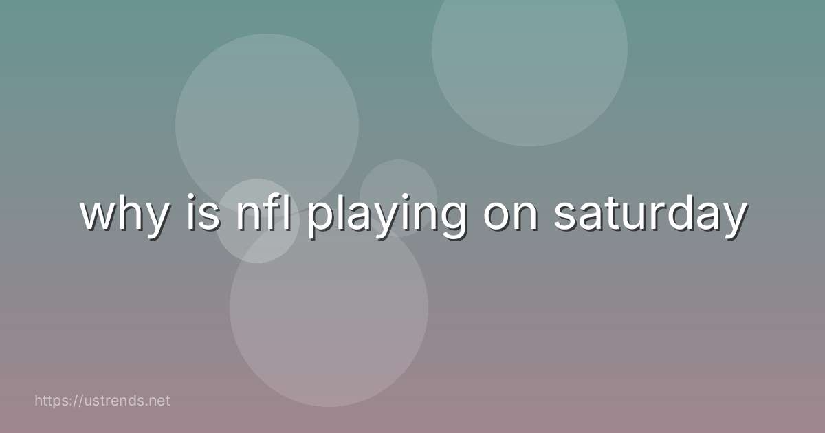 why is nfl playing on saturday