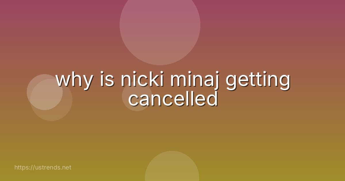 why is nicki minaj getting cancelled