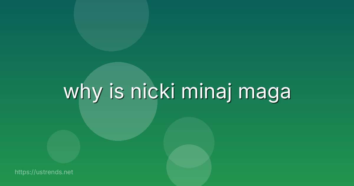 why is nicki minaj maga