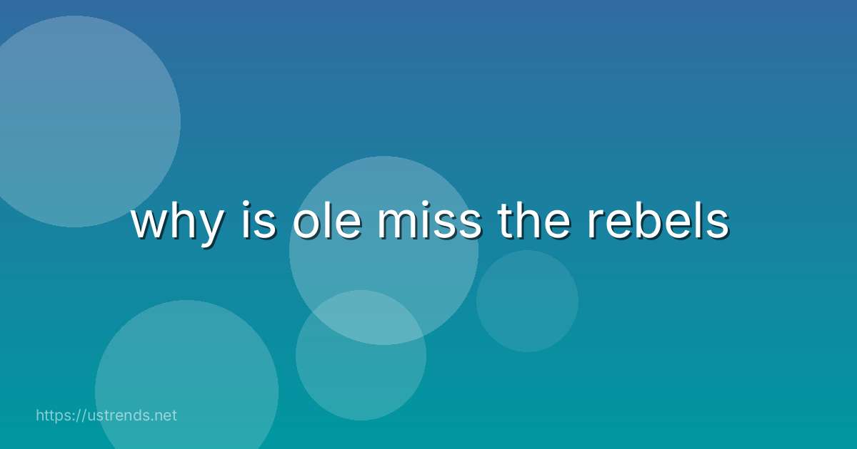 why is ole miss the rebels