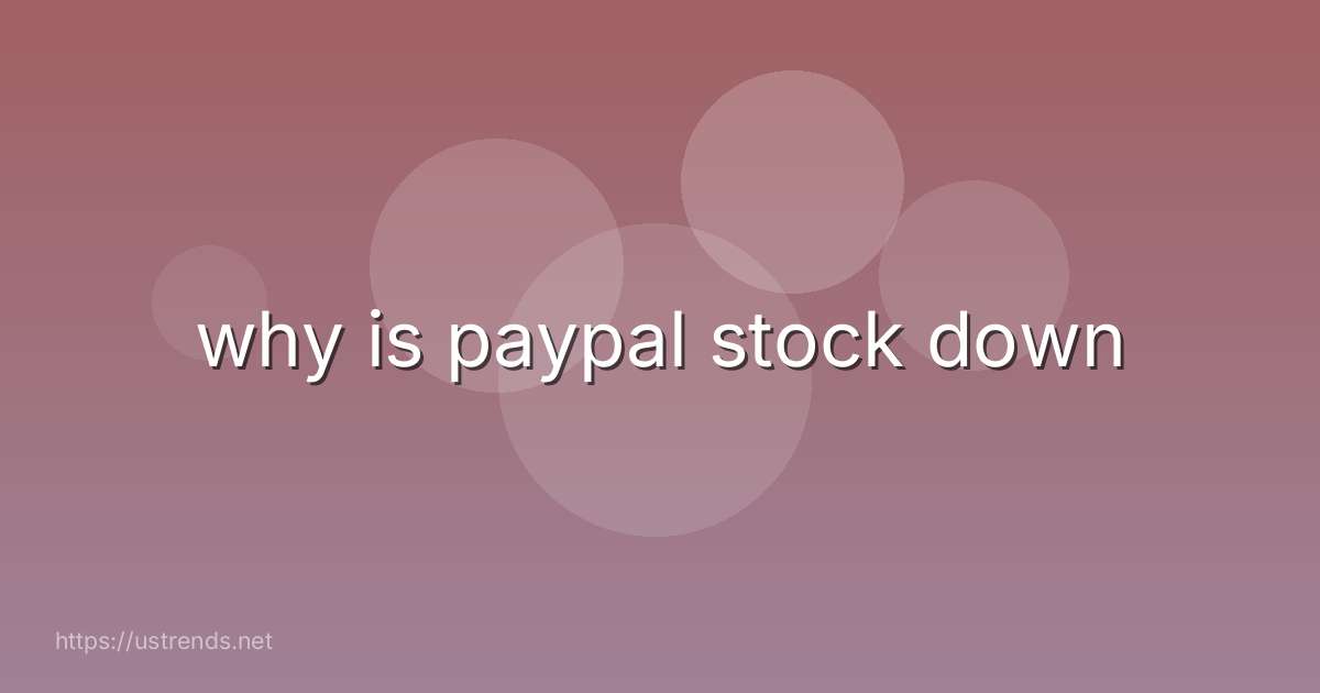 why is paypal stock down