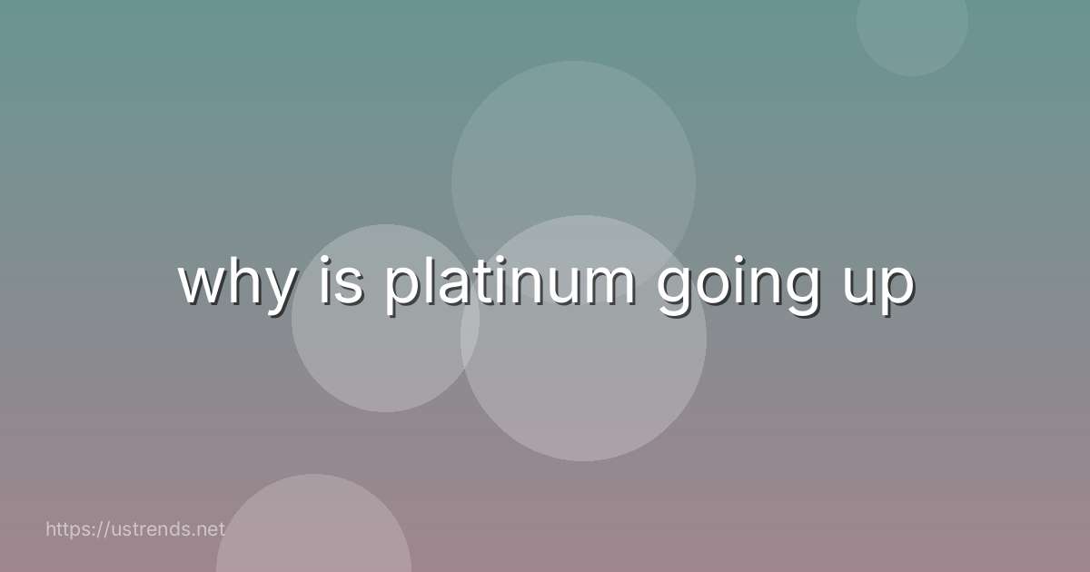 why is platinum going up