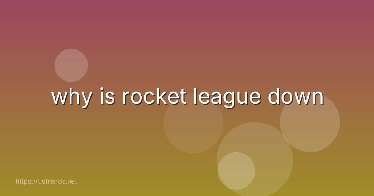 why is rocket league down