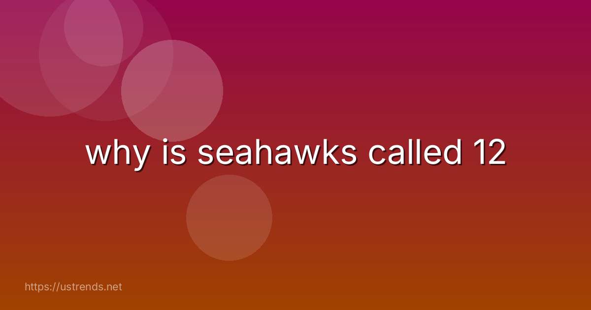 why is seahawks called 12
