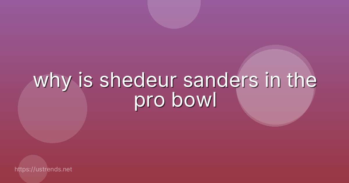 why is shedeur sanders in the pro bowl