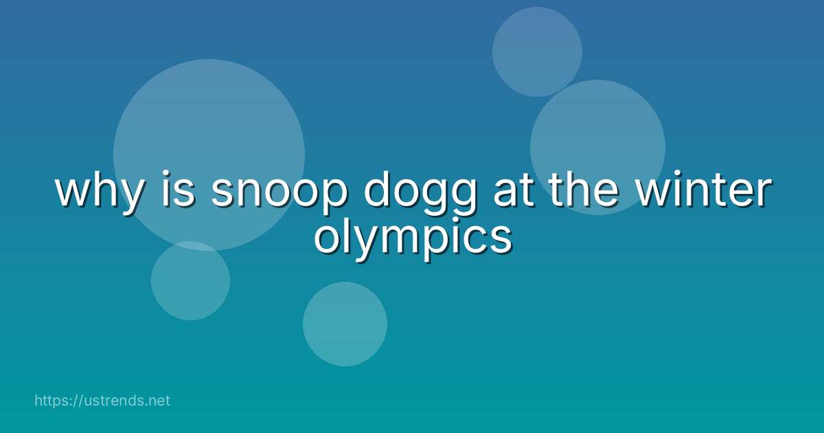 why is snoop dogg at the winter olympics