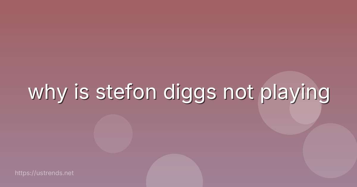 why is stefon diggs not playing