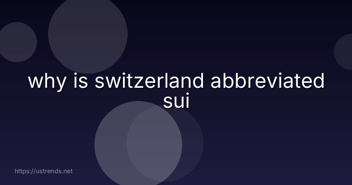 why is switzerland abbreviated sui