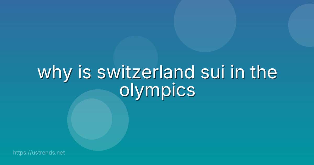 why is switzerland sui in the olympics