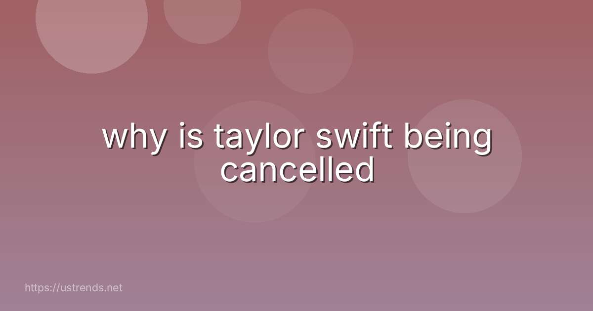 why is taylor swift being cancelled
