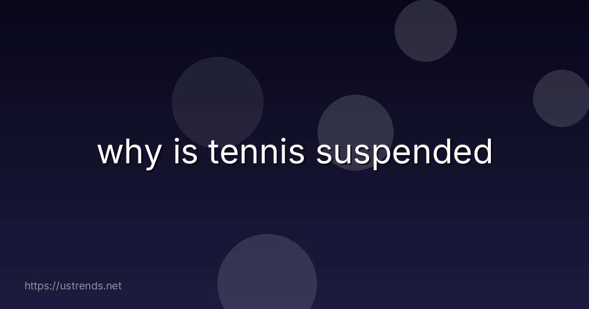 why is tennis suspended
