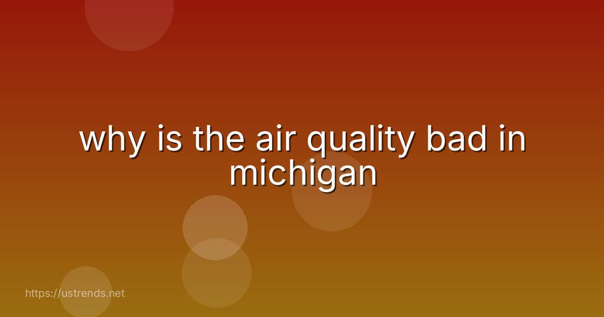 why is the air quality bad in michigan