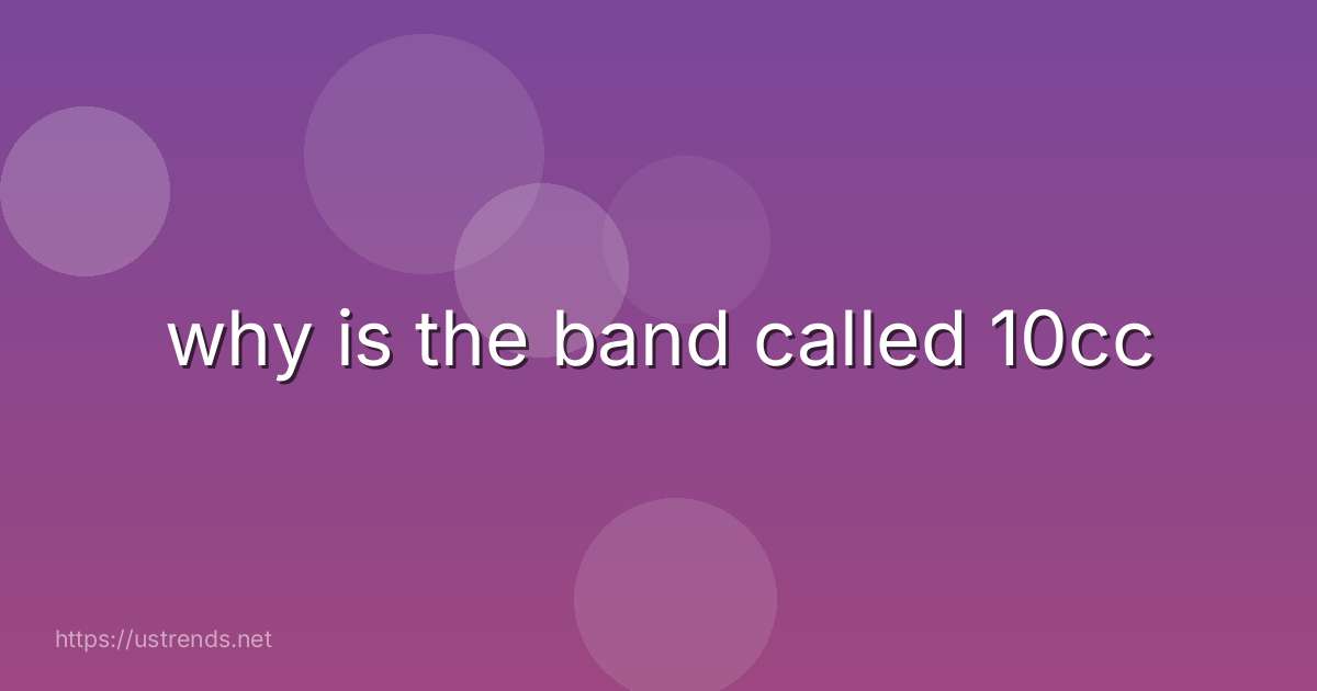 why is the band called 10cc