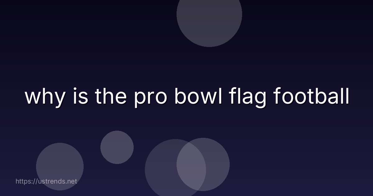 why is the pro bowl flag football