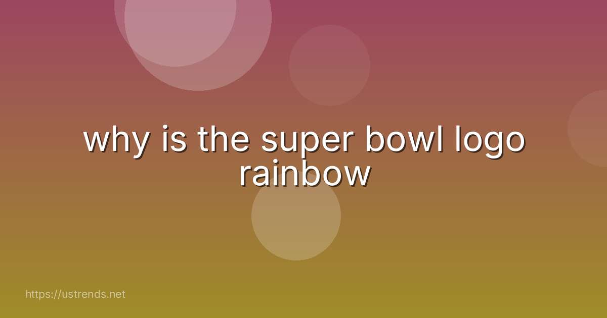 why is the super bowl logo rainbow