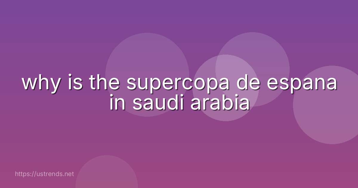 why is the supercopa de espana in saudi arabia