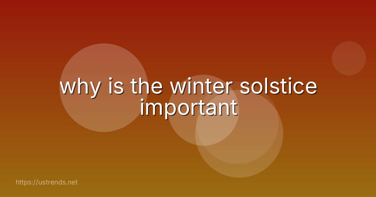 why is the winter solstice important
