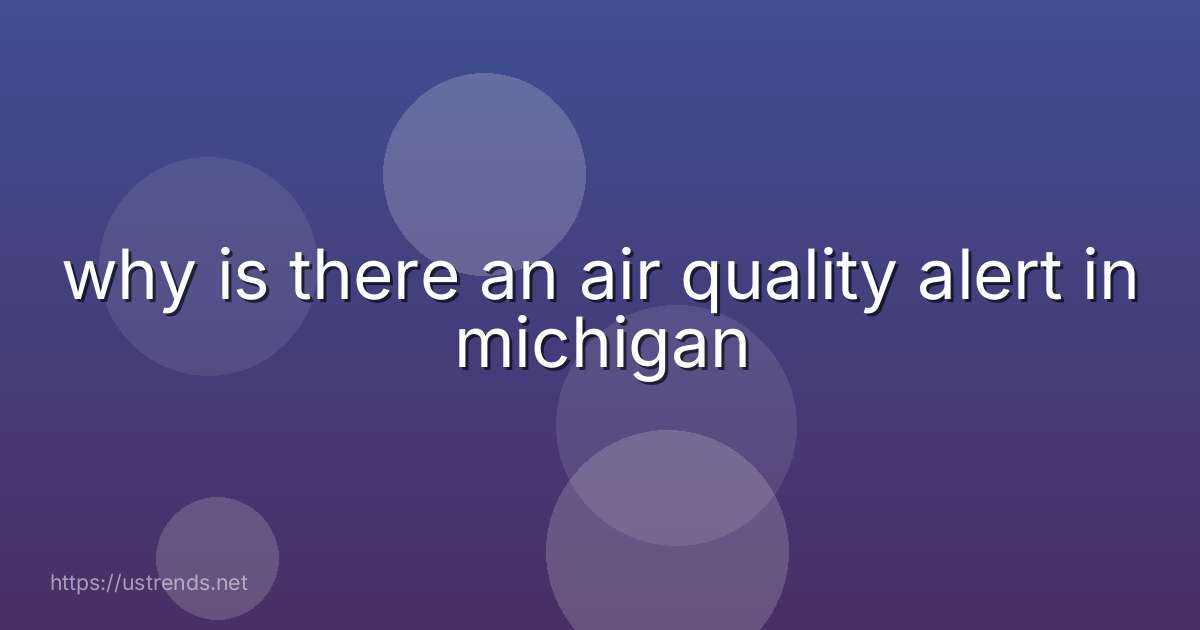 why is there an air quality alert in michigan