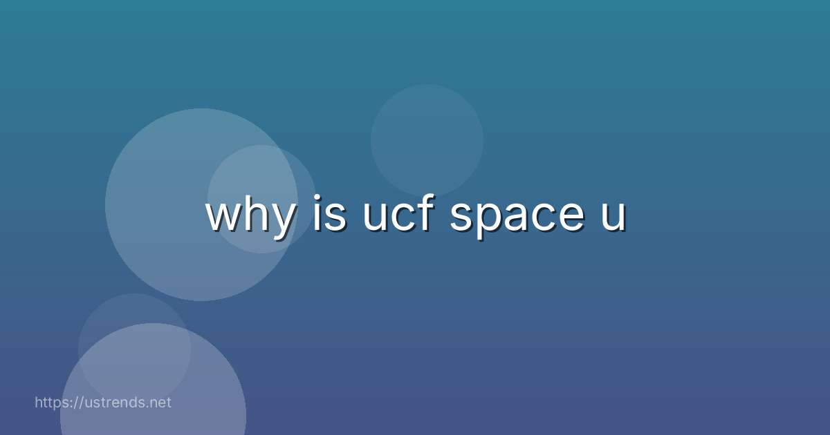 why is ucf space u