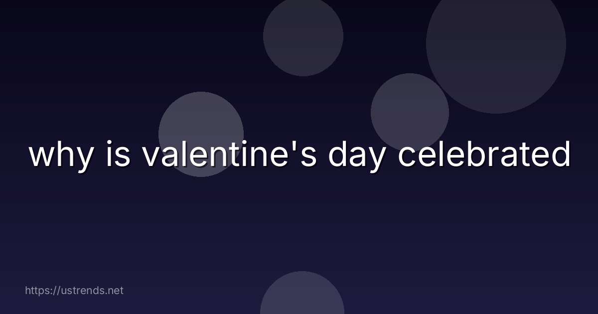 why is valentine's day celebrated