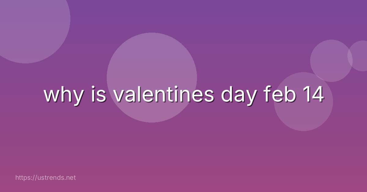 why is valentines day feb 14