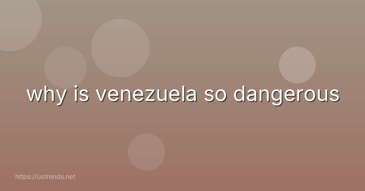 why is venezuela so dangerous