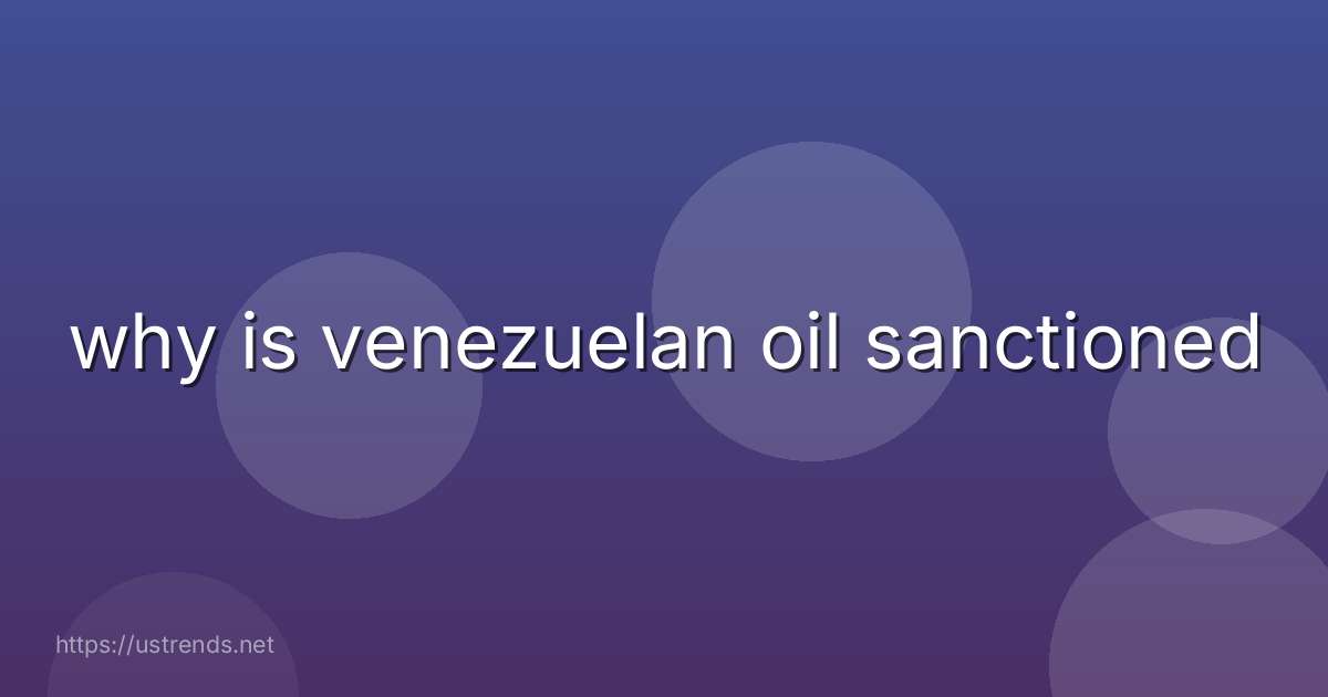 why is venezuelan oil sanctioned