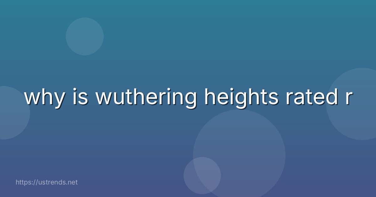 why is wuthering heights rated r