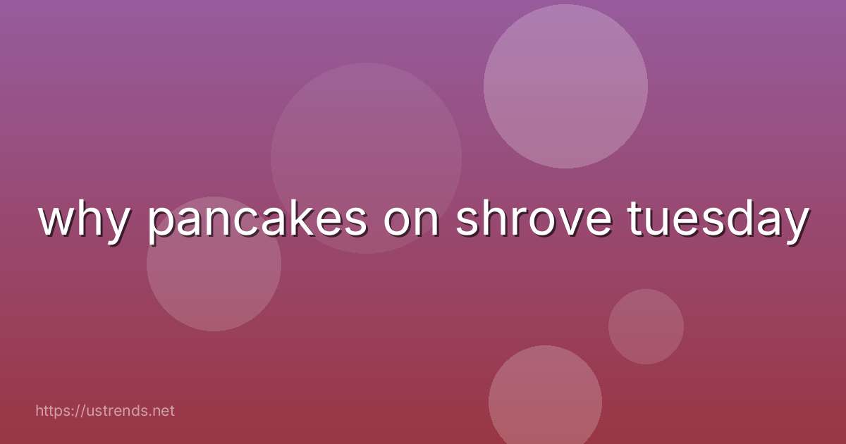 why pancakes on shrove tuesday