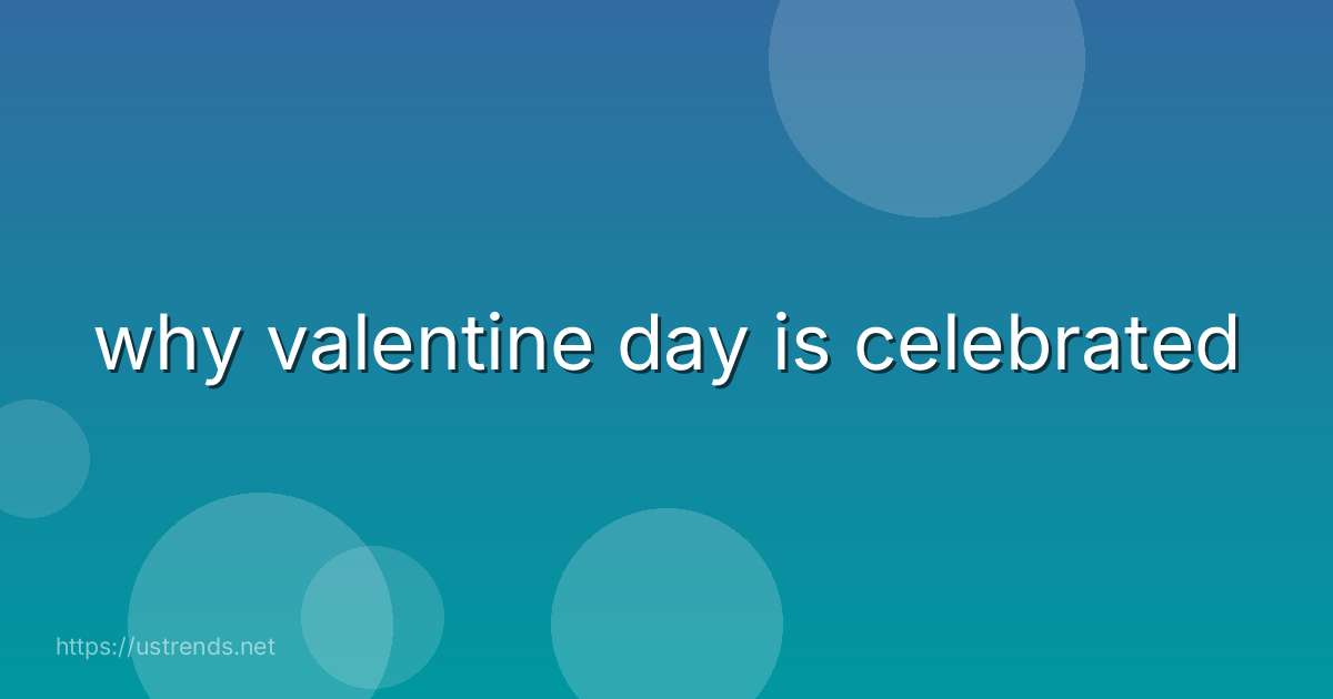 why valentine day is celebrated