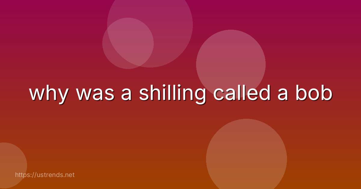 why was a shilling called a bob