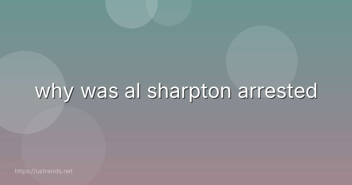 why was al sharpton arrested