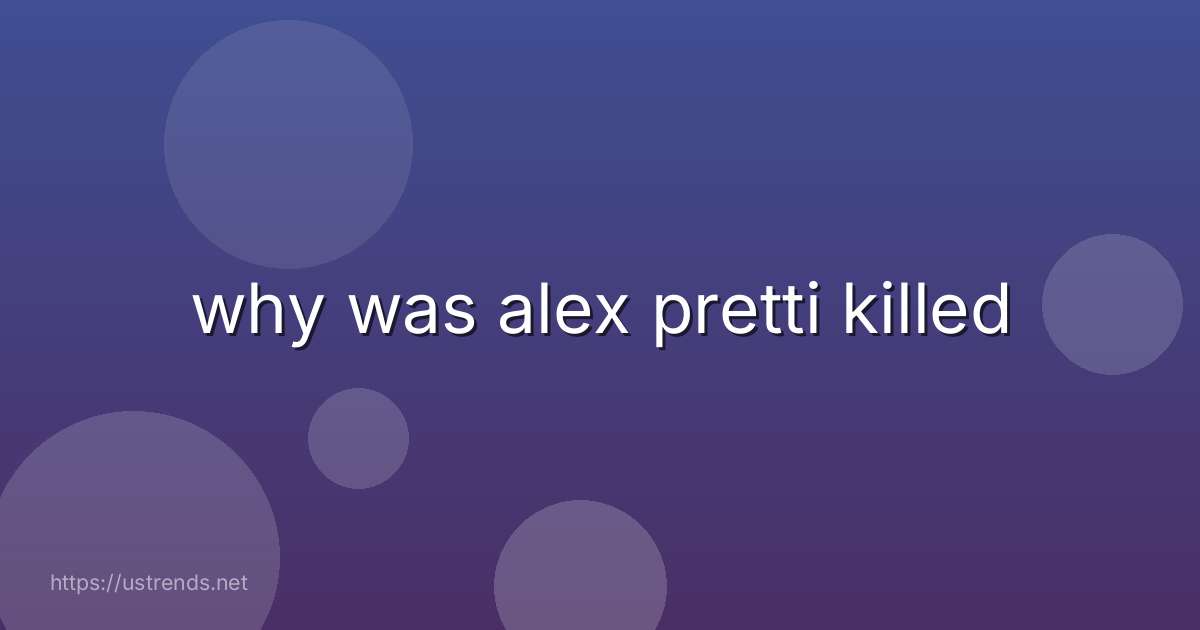 why was alex pretti killed