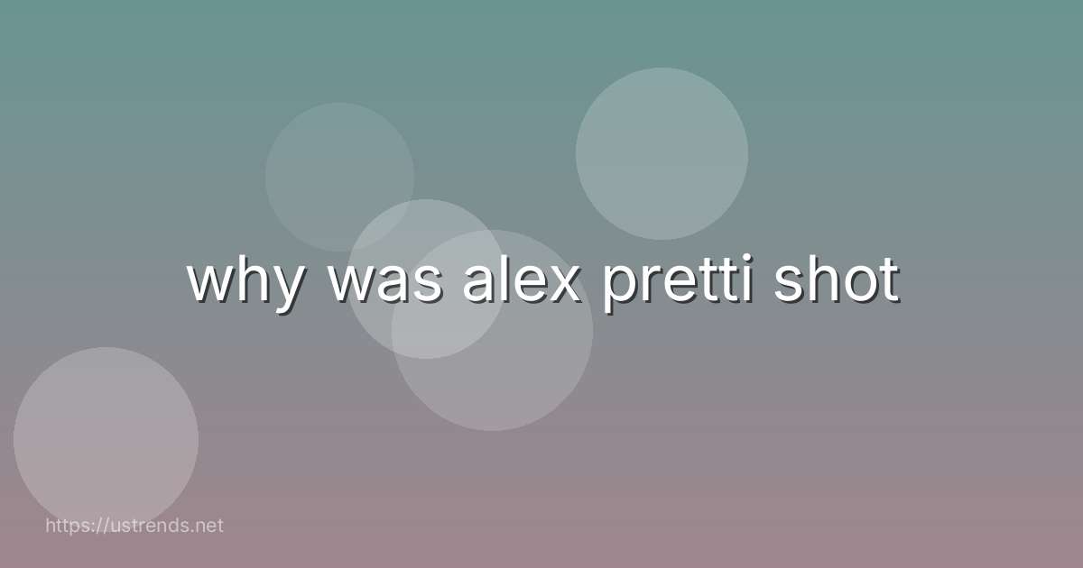 why was alex pretti shot