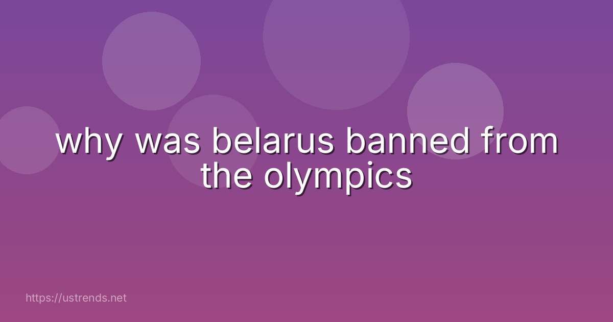 why was belarus banned from the olympics
