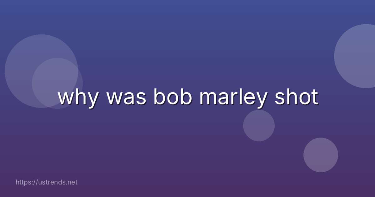 why was bob marley shot